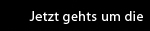 Jetzt gehts um die